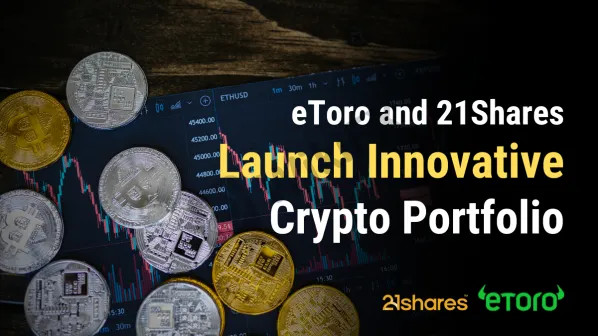 eToro et 21Shares collaborent pour lancer un nouveau portefeuille de crypto-monnaies
